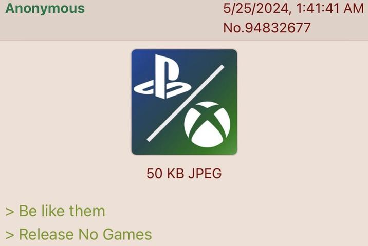 Anonymous 5/25/2024, 1:41:41 AM P No.94832677 > Be like them > Release No Games 50 KB JPEG