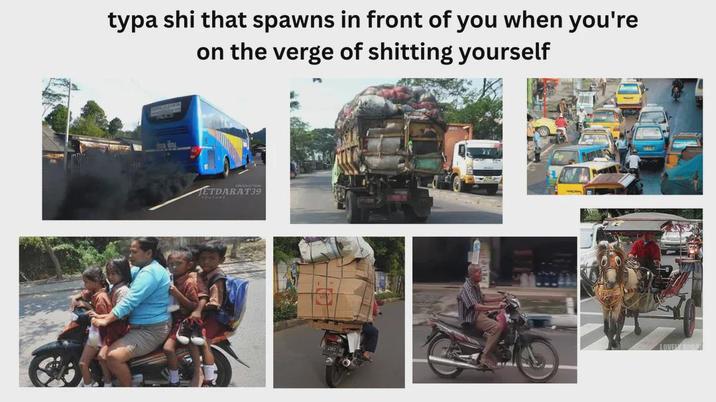 typa shi that spawns in front of you when you're on the verge of s------- yourself JETDARAT39 FORTOWE LOVELY BOGOT