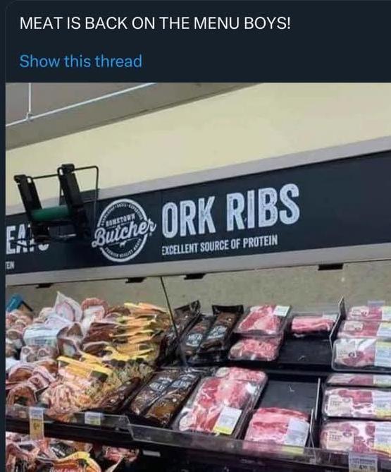 MEAT IS BACK ON THE MENU BOYS! Show this thread EA Butcher ORK RIBS EXCELLENT SOURCE OF PROTEIN 4