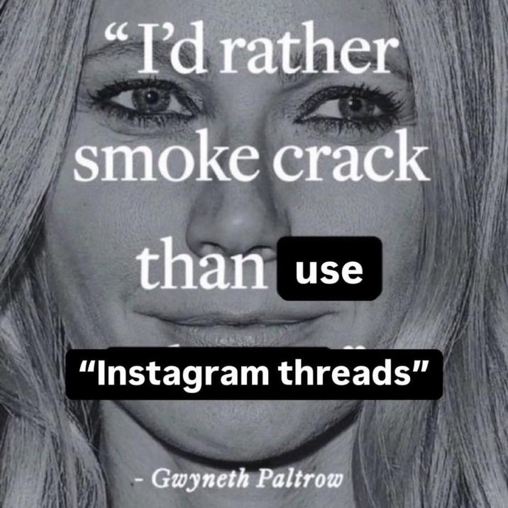 "I'd rather smoke crack than use "Instagram threads" - Gwyneth Paltrow