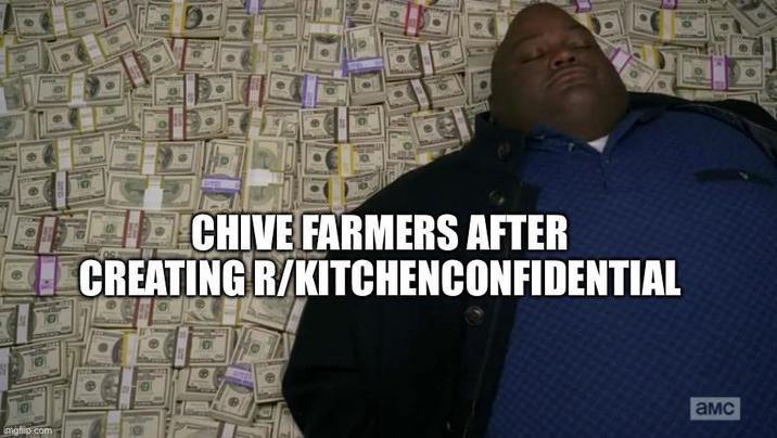 imgflip.com CHIVE FARMERS AFTER CREATING R/KITCHENCONFIDENTIAL амс