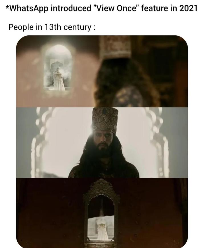 *WhatsApp introduced "View Once" feature in 2021 People in 13th century :