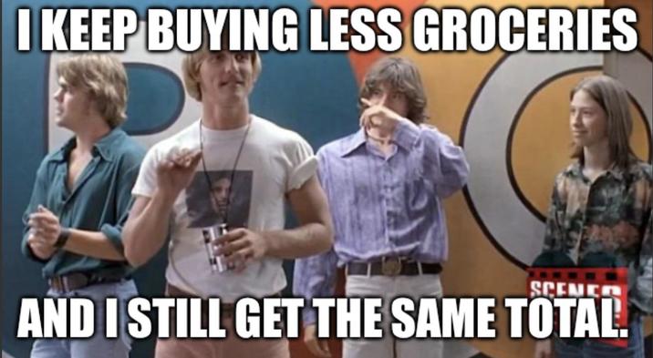 I KEEP BUYING LESS GROCERIES SCENCA AND I STILL GET THE SAME TOTAL.
