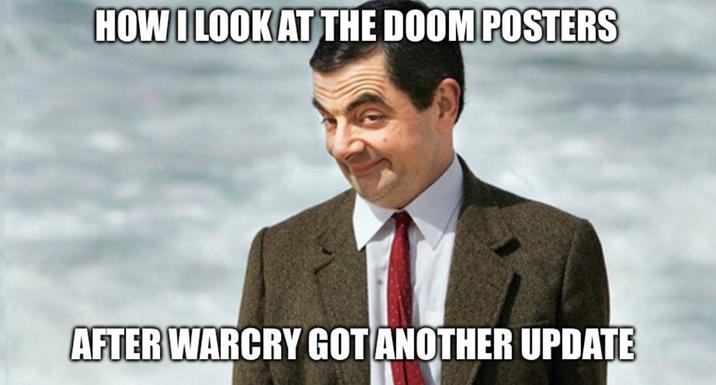 HOW I LOOK AT THE DOOM POSTERS AFTER WARCRY GOT ANOTHER UPDATE
