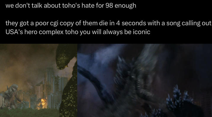we don't talk about toho's hate for 98 enough they got a poor cgi copy of them die in 4 seconds with a song calling out USA's hero complex toho you will always be iconic