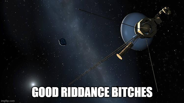 imgflip.com GOOD RIDDANCE BITCHES