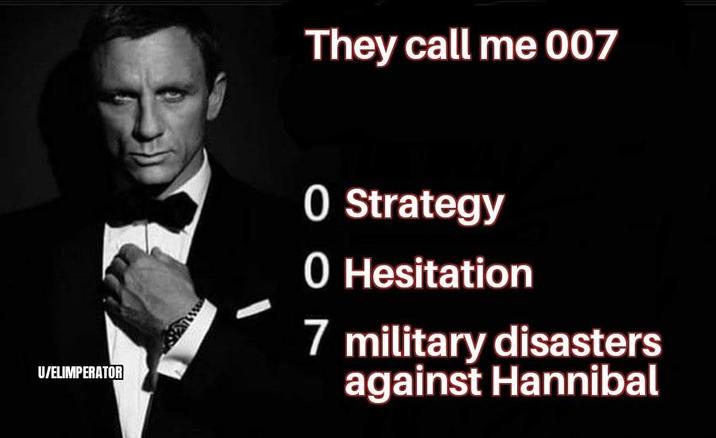 U/ELIMPERATOR They call me 007 O Strategy O Hesitation 7 military disasters against Hannibal