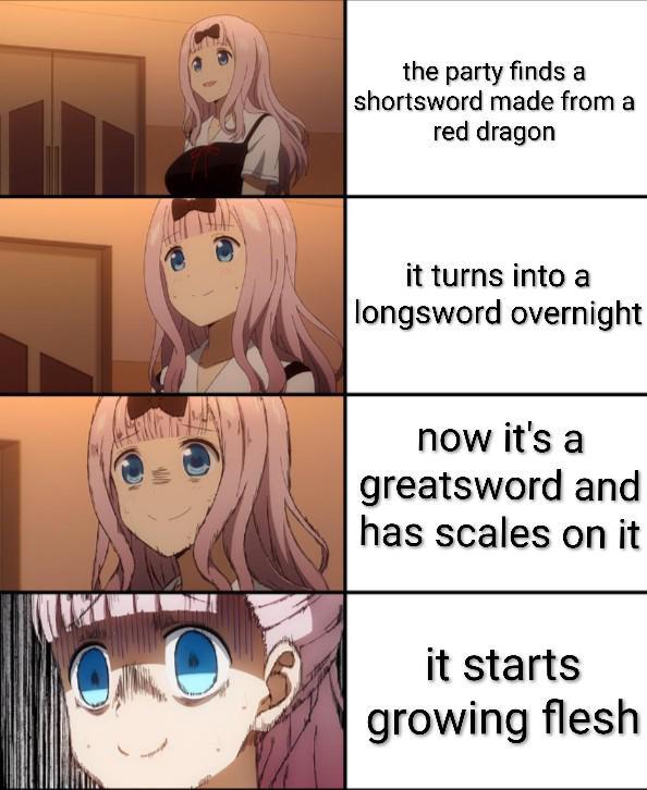 the party finds a shortsword made from a red dragon it turns into a longsword overnight now it's a greatsword and has scales on it it starts growing flesh