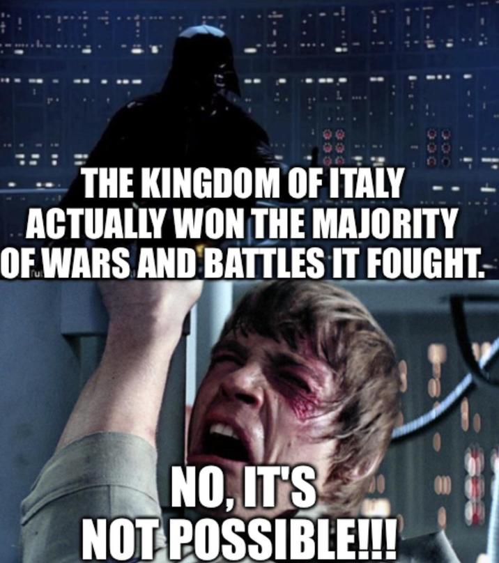 THE KINGDOM OF ITALY ...ACTUALLY WON THE MAJORITY OF WARS AND BATTLES IT FOUGHT- NO, IT'S NOT POSSIBLE!!!