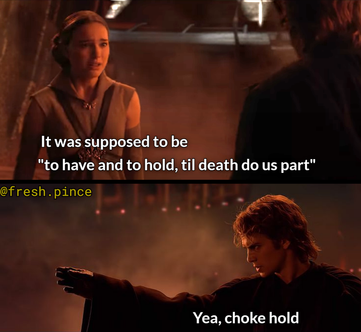 It was supposed to be "to have and to hold, til death do us part" @fresh.pince Yea, choke hold