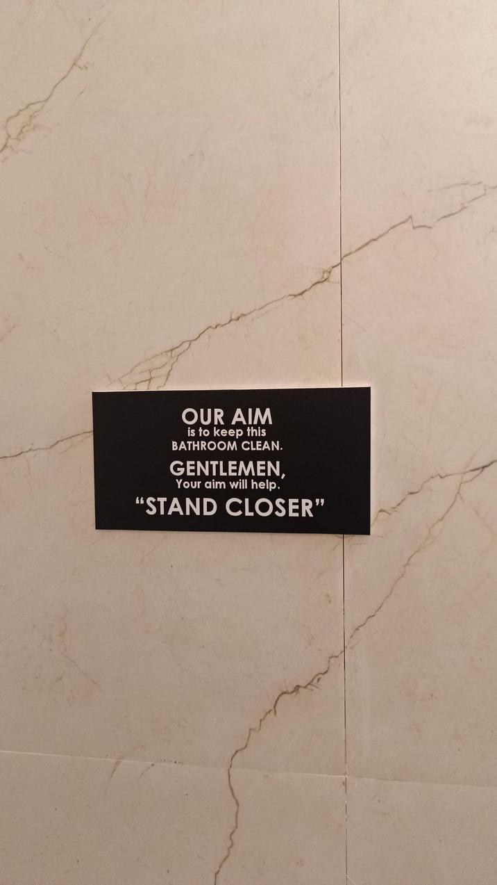 OUR AIM is to keep this BATHROOM CLEAN. GENTLEMEN, Your aim will help. "STAND CLOSER"
