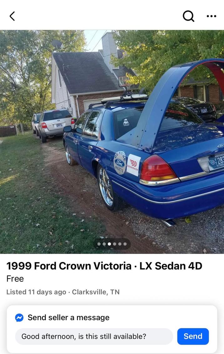 Ford DOORDASH PARTS Q 1999 Ford Crown Victoria LX Sedan 4D Free Listed 11 days ago Clarksville, TN Send seller a message • CNNESSEE 287 TITANS Good afternoon, is this still available? Send