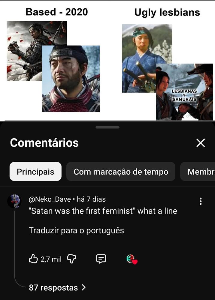 Based - 2020 Ugly lesbians Comentários LESBIANAS SAMURAIS Principais Com marcação de tempo @Neko_Dave ⚫há 7 dias "Satan was the first feminist" what a line Traduzir para o português 2,7 mil 87 respostas > ☑ Membr