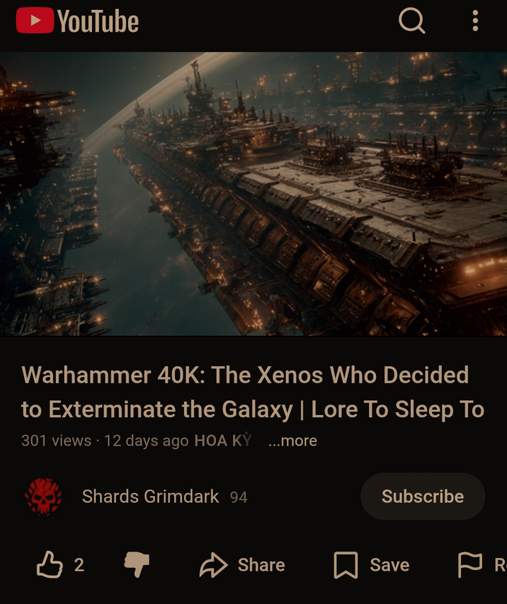 ► YouTube Q : Warhammer 40K: The Xenos Who Decided to Exterminate the Galaxy | Lore To Sleep To 301 views - 12 days ago HOA KỲ ...more Shards Grimdark 94 Subscribe 凸2 Share Save PR