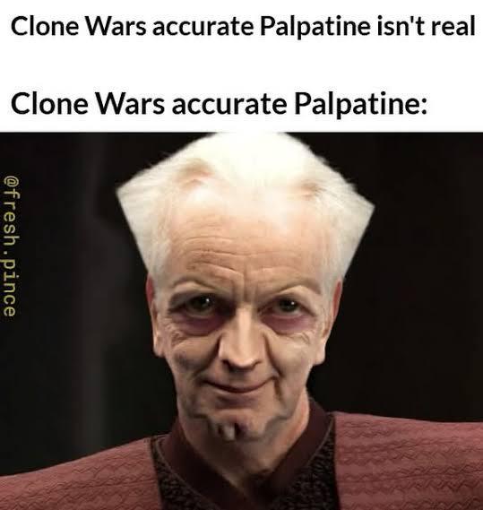Clone Wars accurate Palpatine isn't real Clone Wars accurate Palpatine: @fresh.pince
