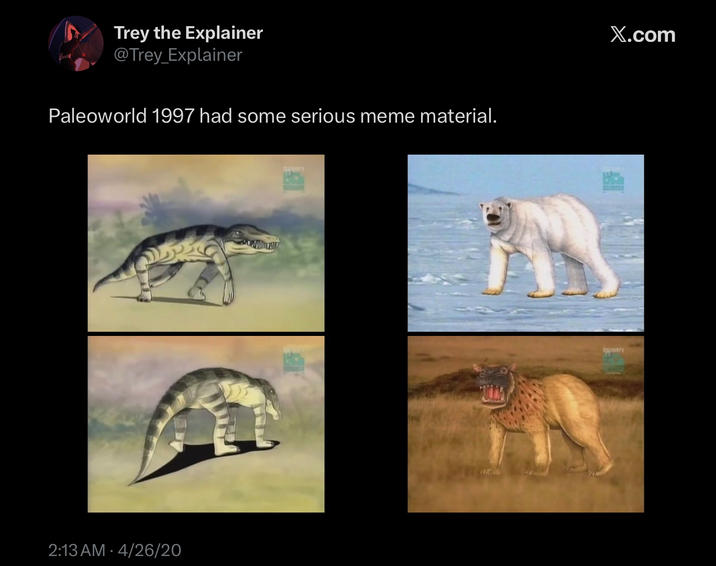 Trey the Explainer @Trey_Explainer Paleoworld 1997 had some serious meme material. 2:13 AM 4/26/20 X.com SCIENCE Dacovery