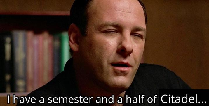 I have a semester and a half of Citadel...