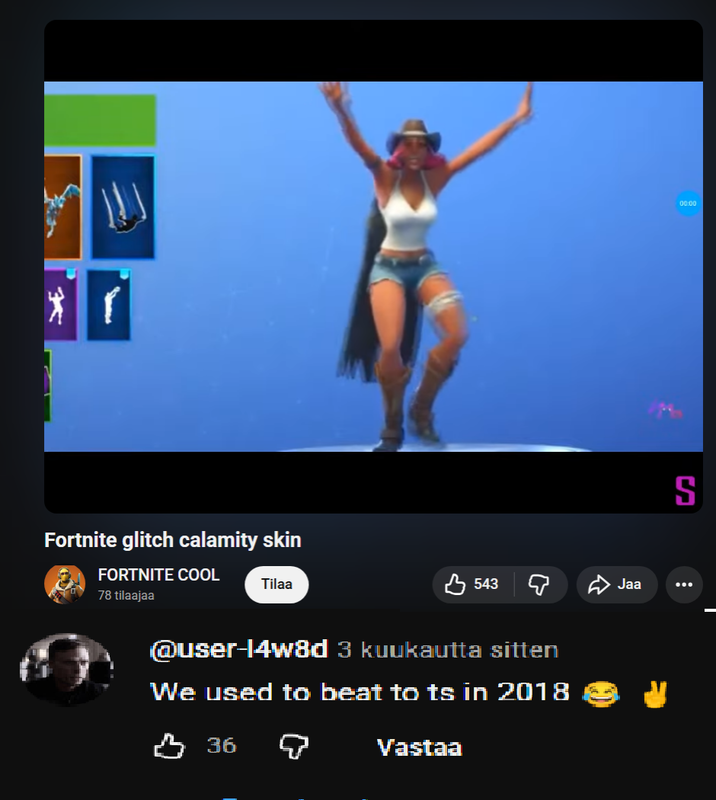 * JU 00:00 Fortnite glitch calamity skin FORTNITE COOL Tilaa 78 tilaajaa 543 Q Jaa @user-14w8d 3 kuukautta sitten We used to beat to ts in 2018 36 Q Vastaa S