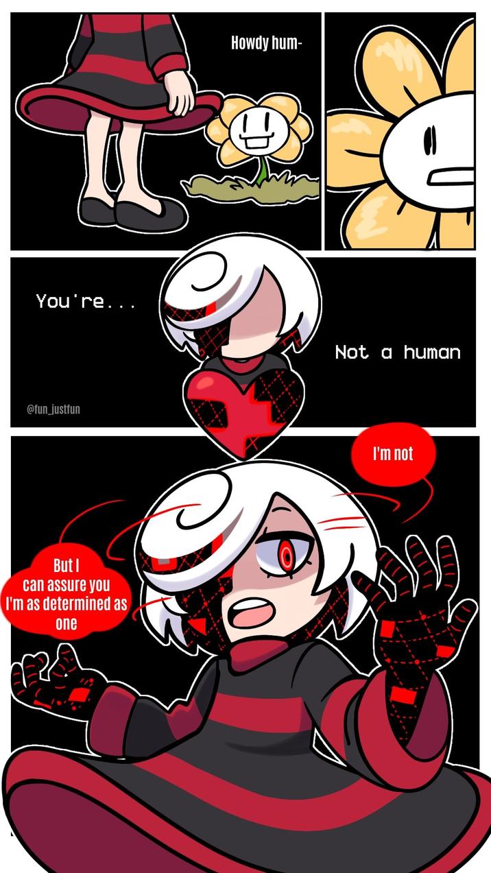 Howdy hum- You're... Not a human @fun_justfun But I can assure you I'm as determined as one RA I'm not