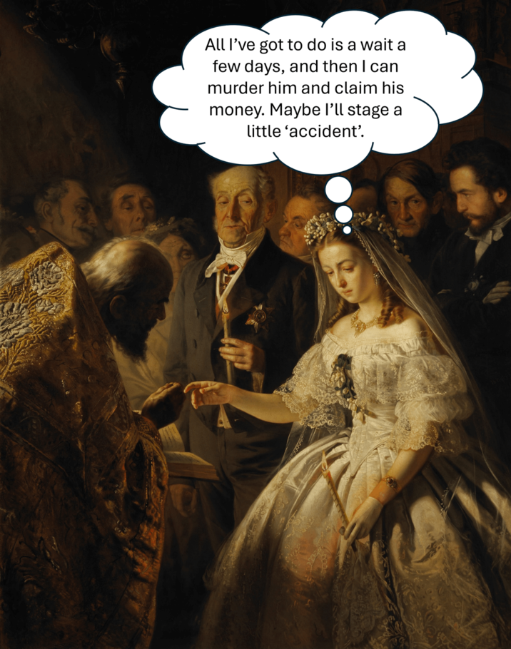 All I've got to do is a wait a few days, and then I can murder him and claim his money. Maybe I'll stage a little 'accident'.