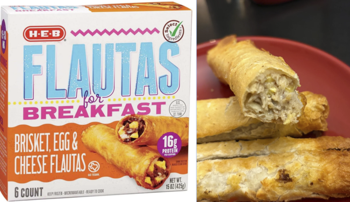 H-E-B Select ingredien FLAUTAS For BREAKFAST BRISKET. EGG& CHEESE FLAUTAS GO TEXAN 16 U.S. INSPECTED AND PASSED BY DEPARTMENT OF AGRICULTURE PROTEIN PER SERVING EST. 7184M SERVING SUGGESTION ENLARGED TO SHOW TEXTURE 6 COUNT KEEP FROZEN MICROWAVEABLE-READY TO COOK NET WT. 15 OZ (425g)