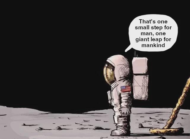 That's one small step for man, one giant leap for mankind