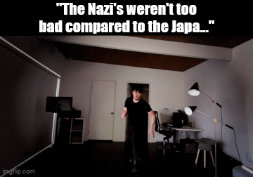 imgflip.com "The Nazi's weren't too bad compared to the Japa..."