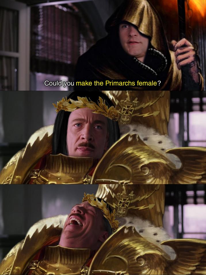 77737 Could you make the Primarchs female?