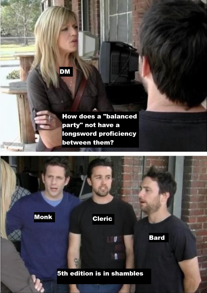 DM How does a "balanced party" not have a longsword proficiency between them? Monk Cleric LOV Bard 5th edition is in shambles