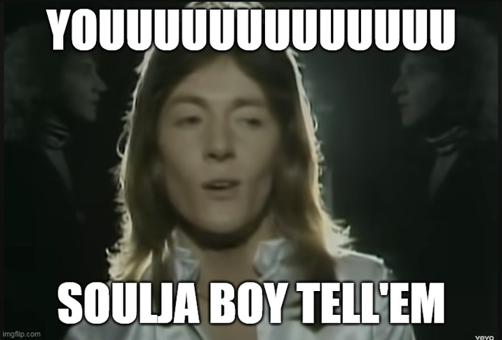 YOUUUUUUUUUUUUU imgflip.com SOULJA BOY TELL'EM vevo