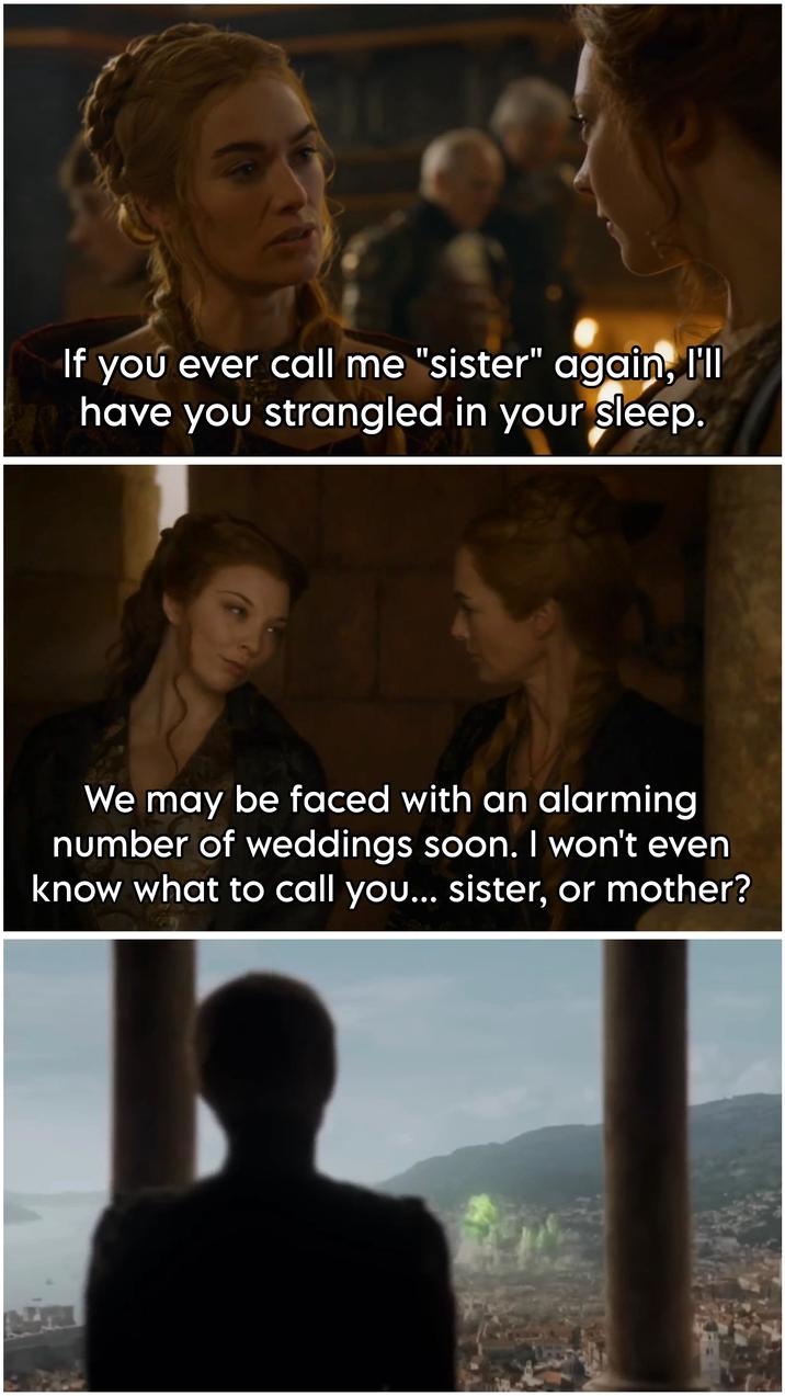 If you ever call me "sister" again, I'll have you strangled in your sleep. We may be faced with an alarming number of weddings soon. I won't even know what to call you... sister, or mother?
