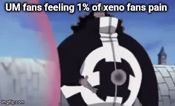 UM fans feeling 1% of xeno fans pain imgfap.com