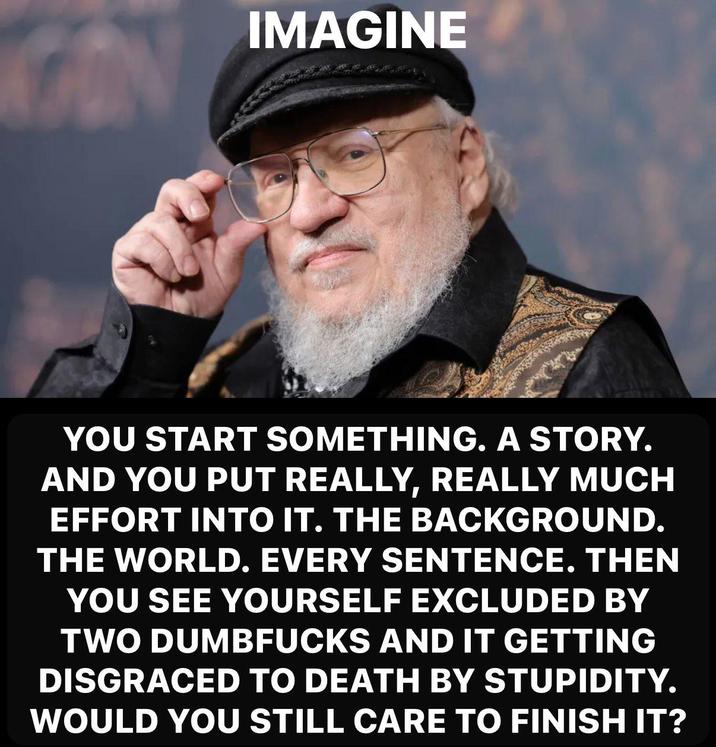IMAGINE YOU START SOMETHING. A STORY. AND YOU PUT REALLY, REALLY MUCH EFFORT INTO IT. THE BACKGROUND. THE WORLD. EVERY SENTENCE. THEN YOU SEE YOURSELF EXCLUDED BY TWO DUMBFUCKS AND IT GETTING DISGRACED TO DEATH BY STUPIDITY. WOULD YOU STILL CARE TO FINISH IT?