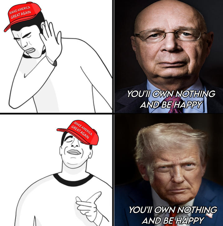MAKE AMERICA GREAT AGAIN MAKE AMERICA GREAT AGAIN YOU'I OWN NOTHING AND BE HAPPY YOU'II OWN NOTHING AND BE HAPPY
