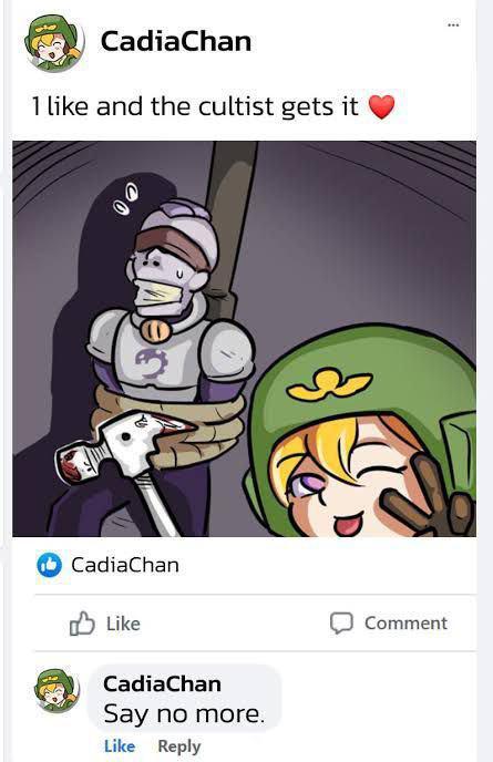 CadiaChan 1 like and the cultist gets it } CadiaChan Like CadiaChan Say no more. Like Reply Comment