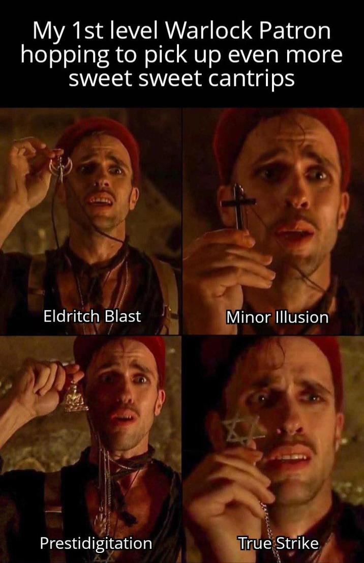 My 1st level Warlock Patron hopping to pick up even more sweet sweet cantrips Eldritch Blast Minor Illusion Prestidigitation True Strike