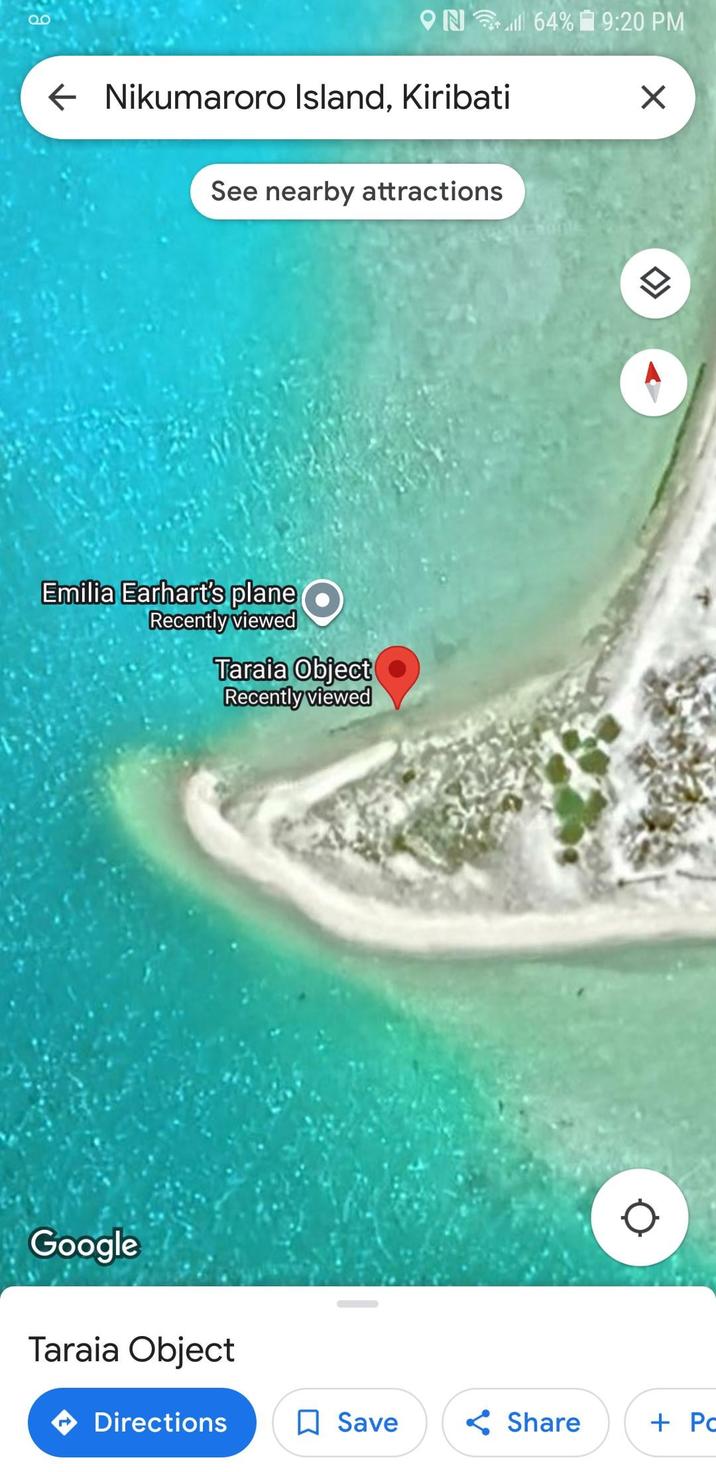 Qo ON 64% 9:20 PM ← Nikumaroro Island, Kiribati ☑ See nearby attractions Emilia Earhart's plane Recently viewed Taraia Object Recently viewed Google Taraia Object Directions ☐ Save Share + Po