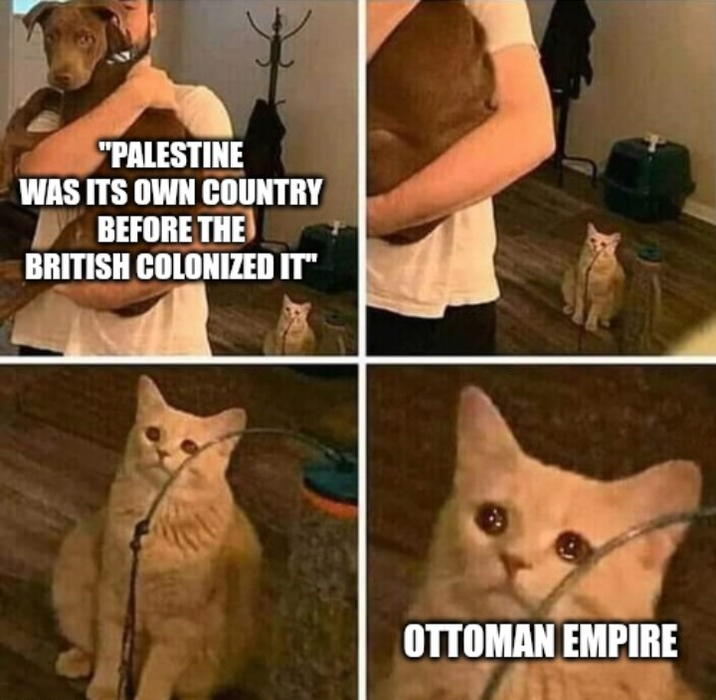 "PALESTINE WAS ITS OWN COUNTRY BEFORE THE BRITISH COLONIZED IT" OTTOMAN EMPIRE
