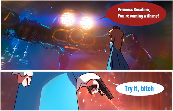 Princess Rosalina, You're coming with me! Try it, bitch