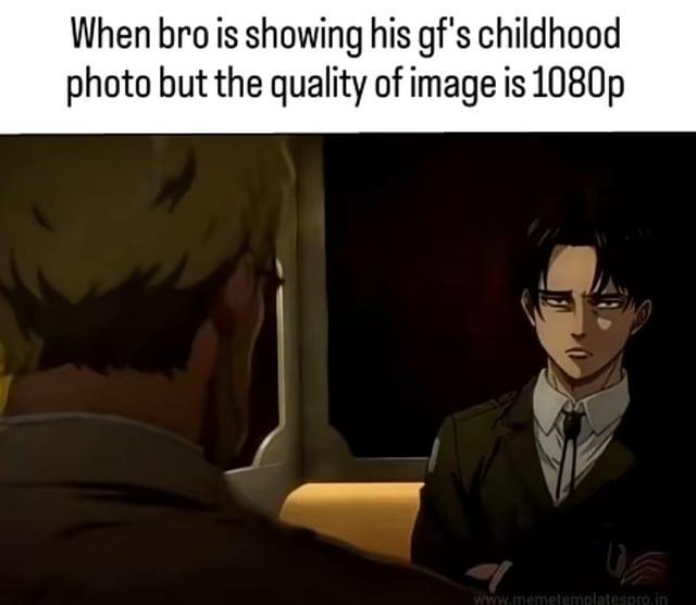 When bro is showing his gf's childhood photo but the quality of image is 1080p www.memetemplatespro.in