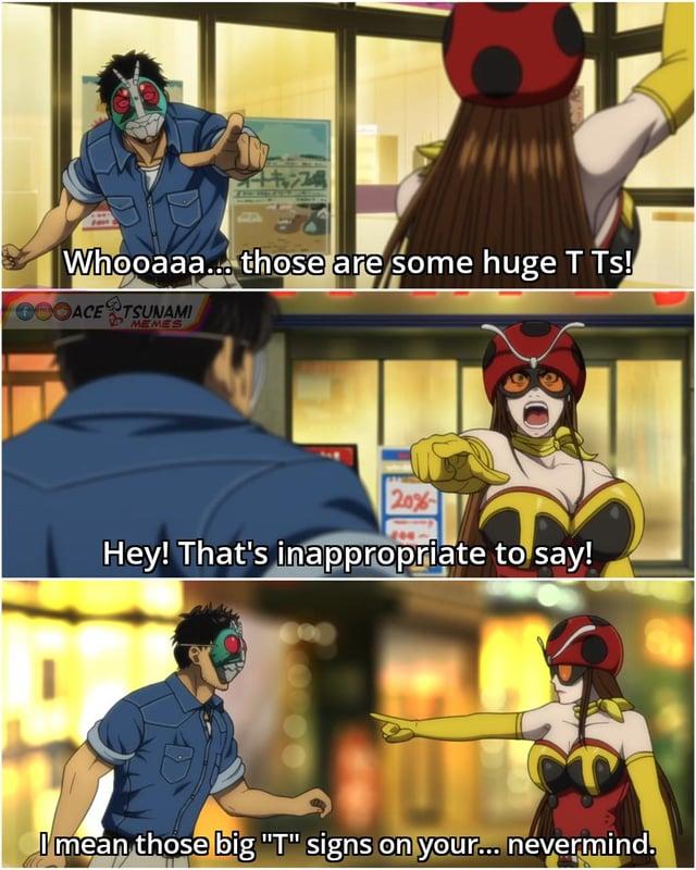 + Whooaaa... those are some huge T Ts! COOACE TSUNAMI MEMES 20% Hey! That's inappropriate to say! I mean those big "T" signs on your... nevermind.