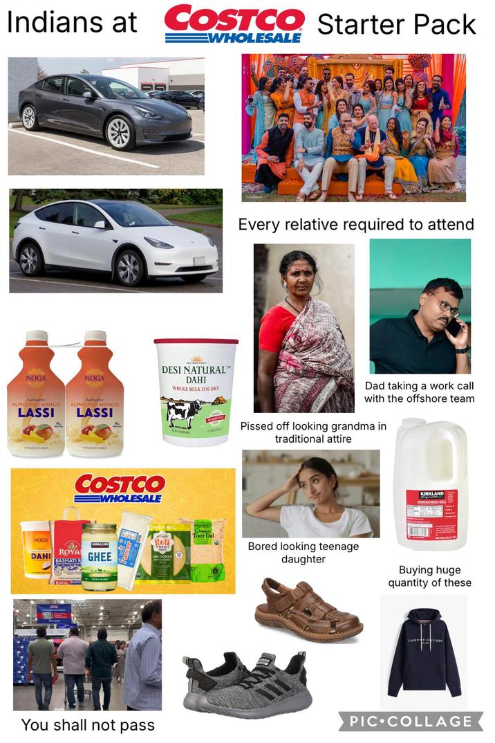 Indians at COSTCO Starter Pack WHOLESALE NOGA NOGA DESI FRESH FOODS DESI NATURAL™ DAHI WHOLE MILK YOGURT Authentic ALPHONSO MANGO LASSI 9G PROTEIN Authentic ALPHONSO MANGO LASSI No FLINDO (1) so FLUID Ozn COSTCO WHOLESALE NOGA DAHI ROYAL BASMATI R KIRKLAND GHEE ROYAL BASMAY P beunique Every relative required to attend HOMESTYLE GMO Free Dad taking a work call with the offshore team P----- off looking grandma in traditional attire KIRKLAND HOMOGENIZED MILK ORGANIC Roti FRESH UNCOOKED KHAZANA Organic Toor Dal Bored looking teenage daughter ONE GALLON (3.78 Buying huge quantity of these TOMMY HILFIGER PIC COLLAGE You shall not pass