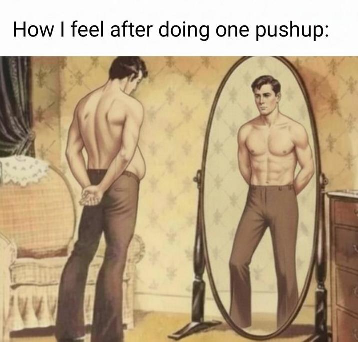 How I feel after doing one pushup: