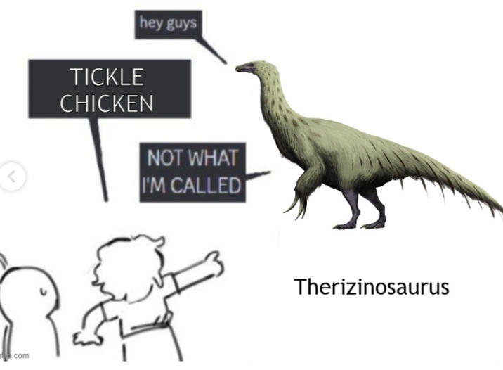 .com TICKLE hey guys CHICKEN NOT WHAT I'M CALLED Therizinosaurus
