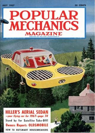 JULY 1957 35 CENTS POPULAR MECHANICS MAGAZINE HILLER'S AERIAL SEDAN -your flying car for 1967-page 74 Stand by for Satellite Take-Off! Owners Report: OLDSMOBILE HOW TO OUTSMART HOUSEBREAKERS