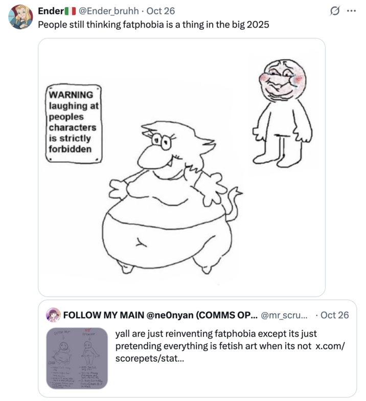 X user @Ender_bruhh tweeted, "People still thinking fatphobia is a thing in the big 2025."
