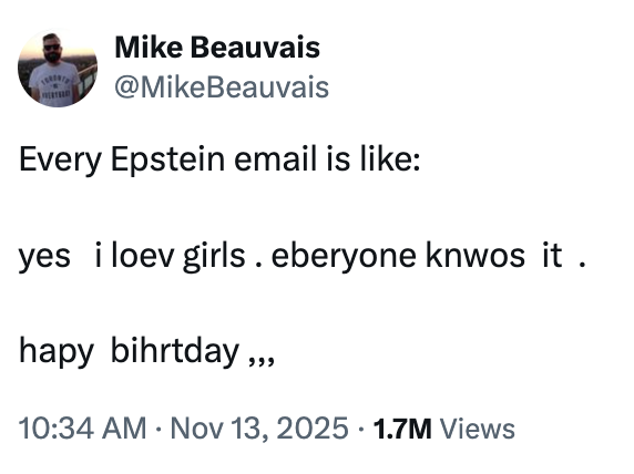 A "tweet":https://knowyourmeme.com/memes/sites/twitter-x joking about the poor spelling and grammar in the released Epstein emails. 