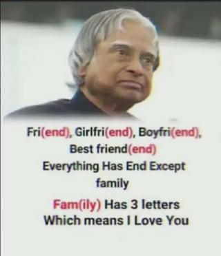 Fri(end), Girlfri(end), Boyfri(end), Best friend(end) Everything Has End Except family Family) Has 3 letters Which means I Love You