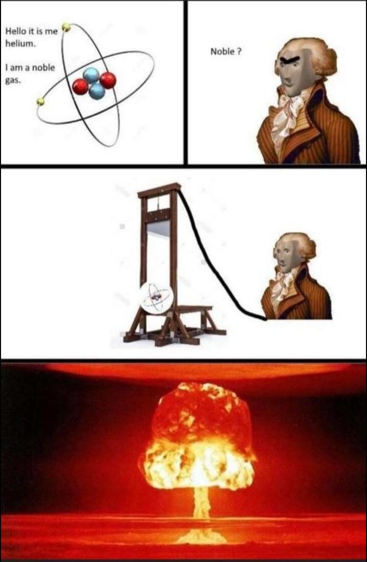 Hello it is me helium. I am a noble gas. Noble?