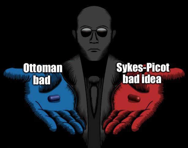 Ottoman wwwbad Sykes-Picot bad idea www.